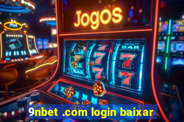 9nbet .com login baixar